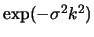 $\exp(-\sigma^2 k^2)$