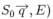 S_0\overrightarrow{q}, E)