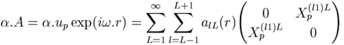 \alpha . A=\alpha.u_p \exp(i\omega . r)=\sum_{L=1}^\infty\sum_{l=L-1}^{L+1}a_{lL}(r)\begin{pmatrix}0&X_p^{(l1)L}\\X_p^{(l1)L}&0\end{pmatrix}