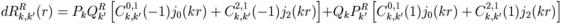 dR_{k,k^\prime}^R(r)=P_k Q_{k^\prime}^R \left[C_{k,k^\prime}^{0,1}(-1)j_0(kr)+C_{k,k^\prime}^{2,1}(-1)j_2(kr)\right] +Q_k P_{k^\prime}^R\left[C_{k,k^\prime}^{0,1}(1)j_0(kr)+C_{k,k^\prime}^{2,1}(1)j_2(kr)\right]