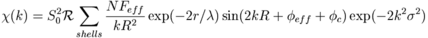 \chi(k) = S^2_0 \mathcal{R}\sum_{shells}\frac{N F_{eff}}{k R^2}\exp(-2r/\lambda)\sin(2kR+\phi_{eff}+\phi_c)\exp(-2k^2\sigma^2)