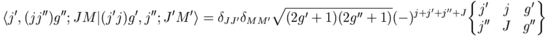 \langle j',(jj'')g'';JM|(j'j)g',j'';J'M'\rangle=\delta_{JJ'}\delta_{MM'}\sqrt{(2g'+1)(2g''+1)}(-)^{j+j'+j''+J}\begin{Bmatrix}j' & j & g' \\ j'' & J & g''\end{Bmatrix}